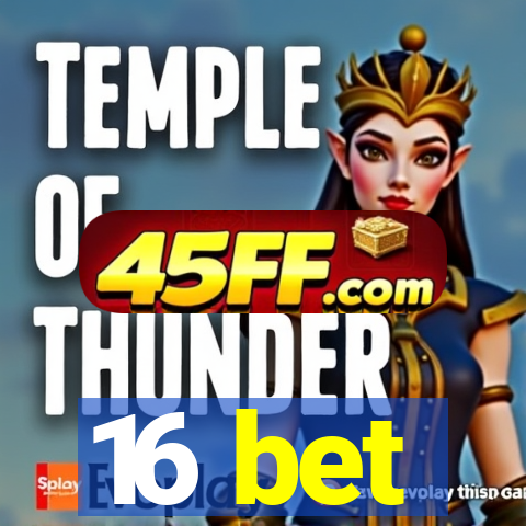 16 bet